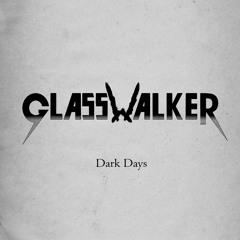 GlassWalker - Dark Days (EP version)