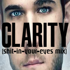 Clarity (shit-in-your-eyes mix)