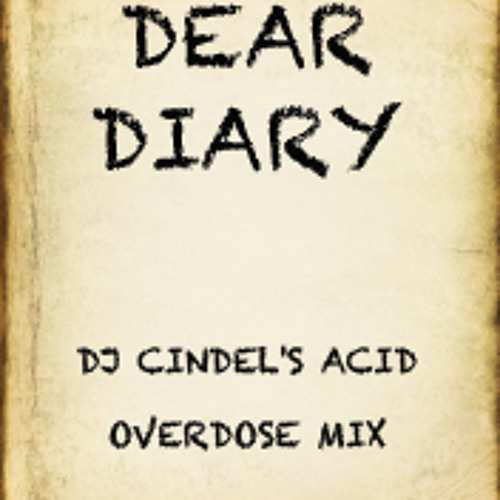 Dear Diary (Dj Cindel's Acid Overdose B Mix)