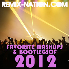 Remix-Nation's Favorite Mashups & Bootlegs of 2012