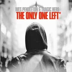 Wes Pendleton & Tragic Hero - The Only One Left