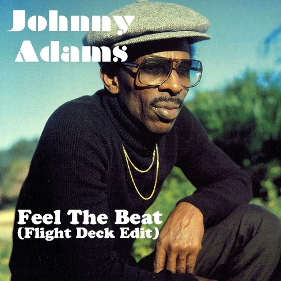 Stream Johnny Adams - Feel The Beat (Flight Deck Edit) by Flight Deck ...