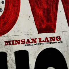 Minsan Lang - Carltoon ft. Chizuru, A.K.