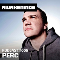 Awakenings Podcast #006 - Perc