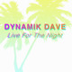 on Dynamik Dave - That's What She Said (Main Mix) [Live For the Night Cd] Out Now