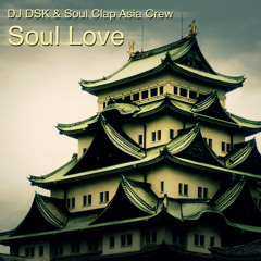 Soul Love - DJ DSK & Soul Clap Asia Crew ** FREE DOWNLOAD**