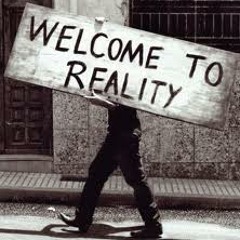 Welcome to reality