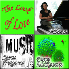 The look of love - Milana (vocal, piano), Steve Ferguson (vocal), Dave McKeown (sax, bass)