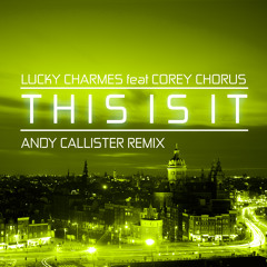 Lucky Charmes ft. Corey Chorus - This Is It (Andy Callister Remix) Support By LaidBack Luke