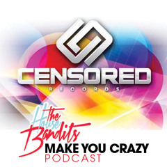 The House Bandits - Make You Crazy Podcast
