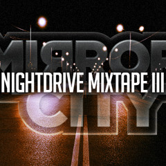 Mirror City - Nightdrive Mixtape III