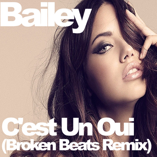 Bailey - C'est Un Oui (Broken Beats Remix)