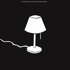 THE WHITE LAMP - Make It Good (PHON.O Remix) snippet