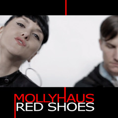 Mollyhaus - Red Shoes (Video Edit)