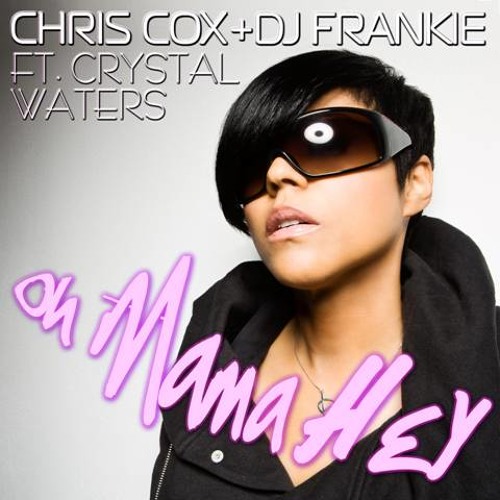 Chris Cox & DJ Frankie feat. Crystal Waters - "Oh Mama Hey" (Club Mix)