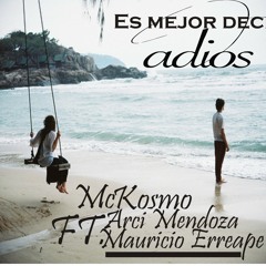 Es mejor decir adios - Kosmo Bea Ft. Arci Mendoza & Mauricio Erreape [Prod. D'KORA STUDIO]
