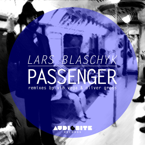 Lars Blaschyk - PASSENGER (singed) @ AudioBite Rec. OUT NOW 30.4.13 on Beatport