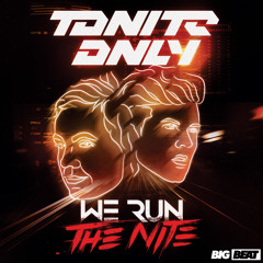 Tonite Only - We Run The Nite (Original Mix PREVIEW)