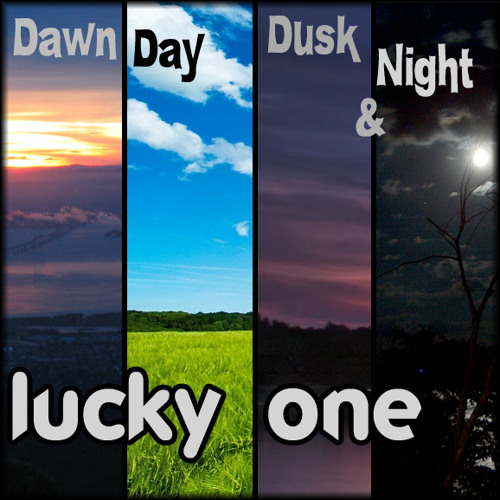 Stream Lucky One Dawn Day Dusk And Night By Lucky One Listen Online For Free On Soundcloud