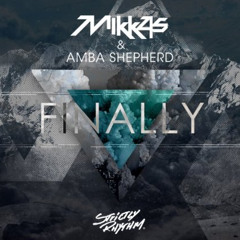 Mikkas & Amba Shepherd - Finally (Botnek Remix)