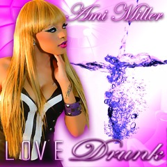 Love Drunk by AMI MILLER!