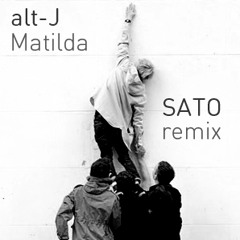 Alt-j - Matilda (SATO Remix)