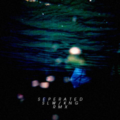 Avant.Seperated[slw.kng.too.yung.rmx]