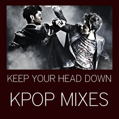 TVXQ- Keep Your Head Down Remix