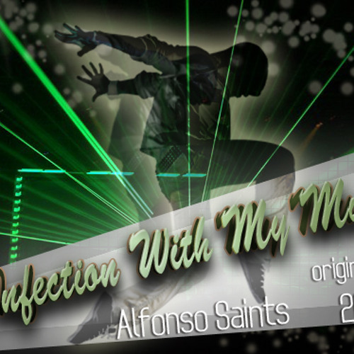 Infection With My Music (Alfonso Saints Original mix 2013)