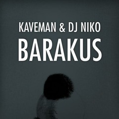 Kaveman & DJ Niko - Barakus (original mix)
