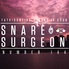 MakeItGood x FatKidOnFire #144 - Snare Surgeon