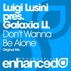 Luigi Lusini pres. Galaxia LL - Don't Wanna Be Alone (Original Mix)