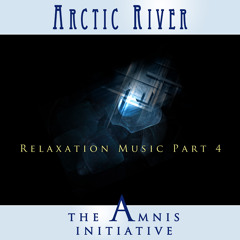 Relaxation Music Part 4: Arctic River (Excerpt)
