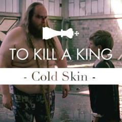 To Kill A King - Cold Skin (Tyde Remix)
