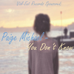 VIOL-ENT Sponsored: Paige Michael - You Don't Know