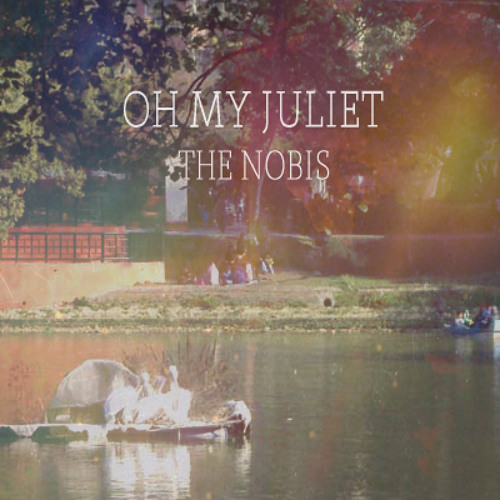 Oh My Juliet By The Nobis On Soundcloud Hear The World S Sounds
