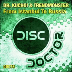 Dr. Kucho! & Trendmonster - FROM ISTANBUL TO RUSSIA - Disc Doctor