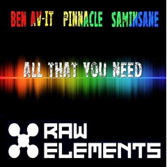Ben Av-it, SamInsane & Pinnacle - 'All That You Need'  F/C Raw Elements
