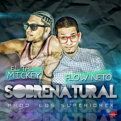 Sobre Natural - Flow Neto Ft El Tal Mickey (Prod By Los Superiorex)