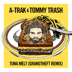 A-Trak & Tommy Trash - Tuna Melt (Grandtheft Remix)