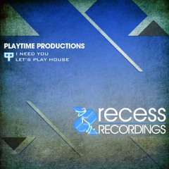 Playtime Productions - I Need You (Original Mix)