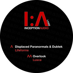 Inception Λudio - Lifeforms - Displaced Paranormals & Dubtek - IΛ002 (Vinyl & MP3)