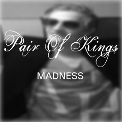 Pair Of Kings - Madness (Original mix)