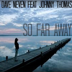 Dave Neven Ft. Johnny Thomas - So Far Away : Coming out June 10th on Dashing Records Soon
