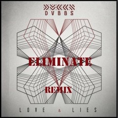 DVBBS - Love And Lies (Eliminate Remix)
