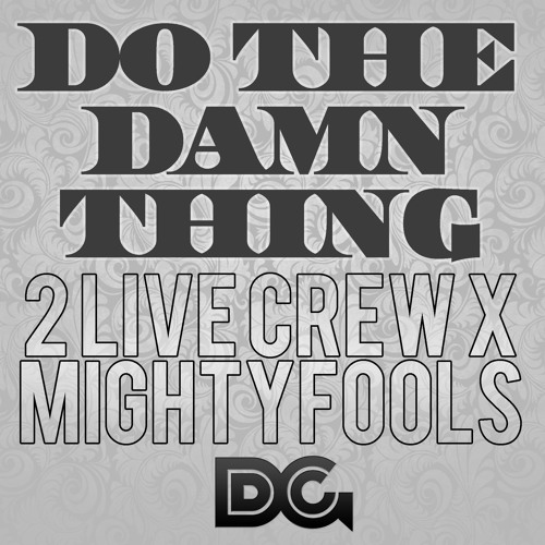 REMIX | 2 Live Crew - Do The Damn Thing (Danny Grooves + Mightyfools Remix)