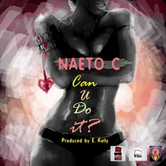 Naeto C - Can You Do It (Deluxe Premiere)