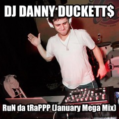 DJ Danny Duckett$ - RuN da tRaPPP (January 2013 Mega Mix)