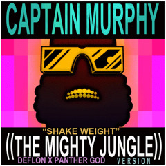 Captain Murphy-Shake Weight (Mighty Jungle Remix) DL IN DESCRPTN