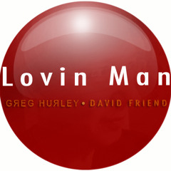 Lovin Man - collab with Dave Friend